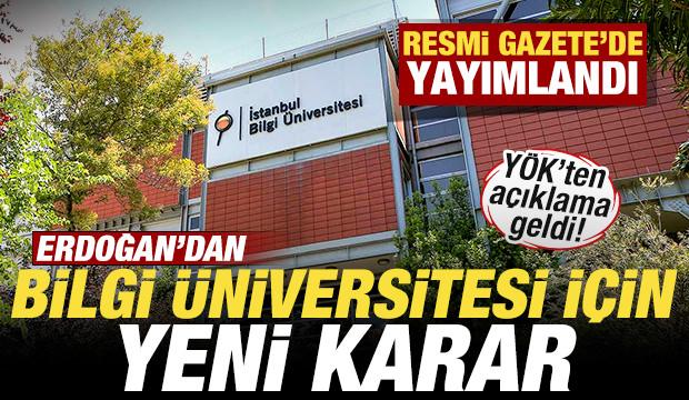 Başkan Erdoğan imzaladı! İstanbul Bilgi &Uuml;niversitesi kapatma kararı iptal edildi