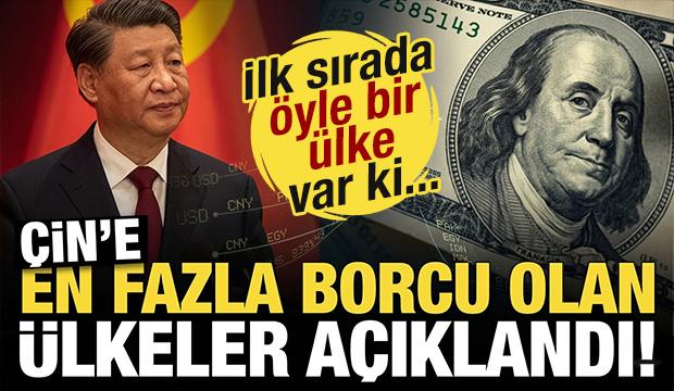 &Ccedil;in'e en &ccedil;ok borcu olan &uuml;lkeler a&ccedil;ıklandı! İlk sırada &ouml;yle bir &uuml;lke var ki...