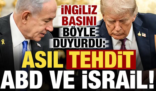 İngiliz basını: Asıl tehdit ABD ve İsrail...