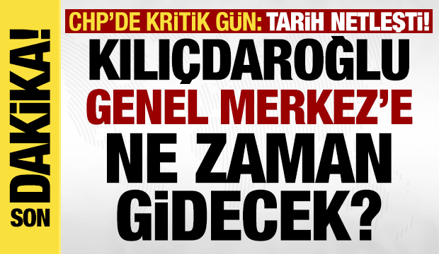 Kılı&ccedil;daroğlu'nun CHP Genel Merkezi'ne gideceği tarih belli oldu!