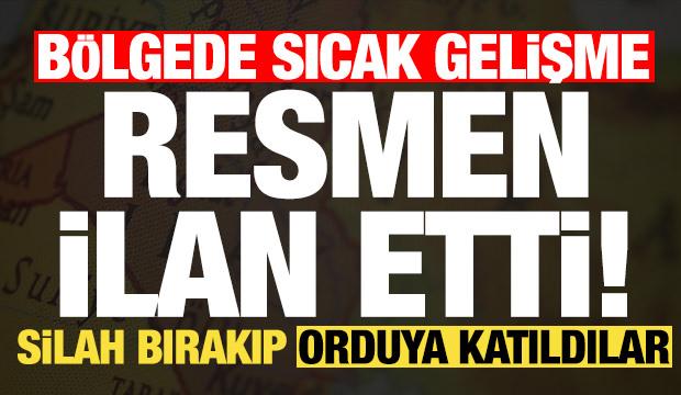 Komşu'da s&uuml;rpriz gelişme, resmen ilan etti! Silahları teslim edip orduya bağlandılar...