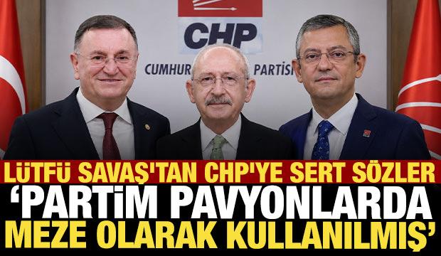 L&uuml;tf&uuml; Savaş'tan CHP'ye &ccedil;ok sert s&ouml;zler: "Partim pavyonlarda meze olarak kullanılmış"