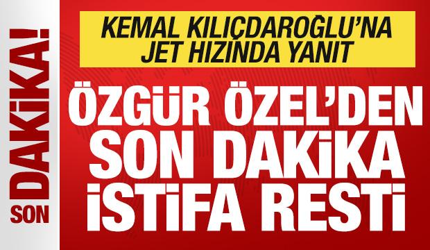 &Ouml;zg&uuml;r &Ouml;zel'den son dakika istifa resti! Kılı&ccedil;daroğlu'na jet hızında yanıt