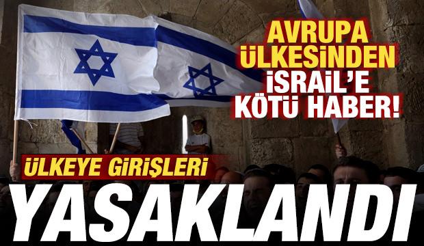 Avrupa &uuml;lkesinden İsrail'e k&ouml;t&uuml; haber! &Uuml;lkeye girişleri yasaklandı