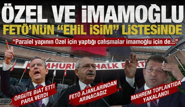 CHP&rsquo;de paralel yapı skandalları: &Ouml;zel ve İmamoğlu FET&Ouml;&rsquo;n&uuml;n &lsquo;ehil&rsquo; isim listelerinde