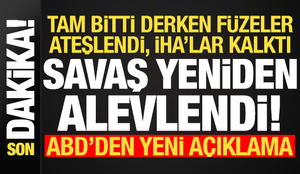 F&uuml;zeler ateşlendi, İHA'lar havalandı! Savaş yeniden kızıştı, ABD'den yeni a&ccedil;ıklama geldi..