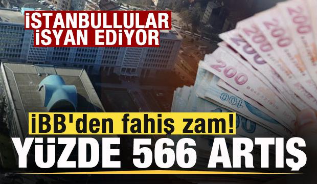 İBB'den fahiş zam! Y&uuml;zde 566 artış! İstanbullular isyanda!