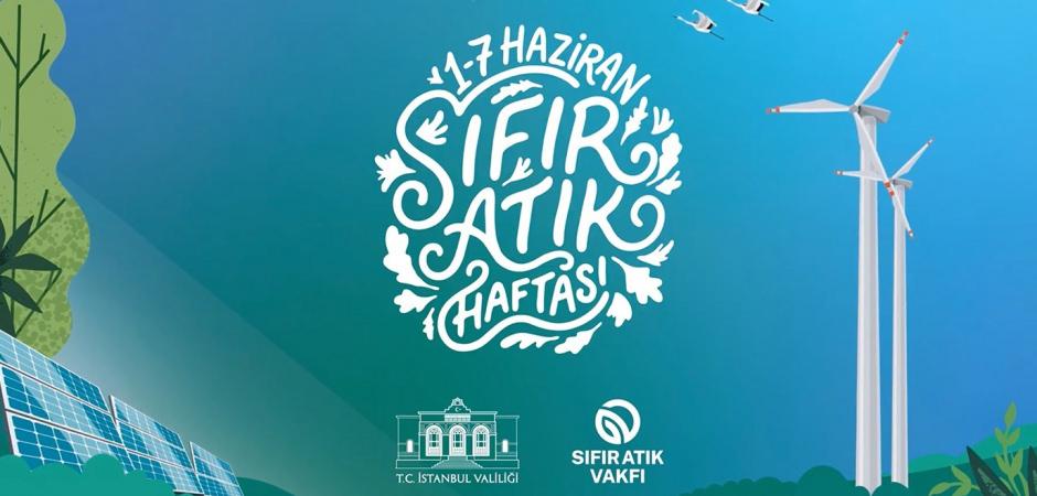 İstanbul Sıfır Atık hHftası başladı: T&uuml;rkiye&rsquo;den d&uuml;nyaya g&uuml;&ccedil;l&uuml; &ccedil;evre mesajı