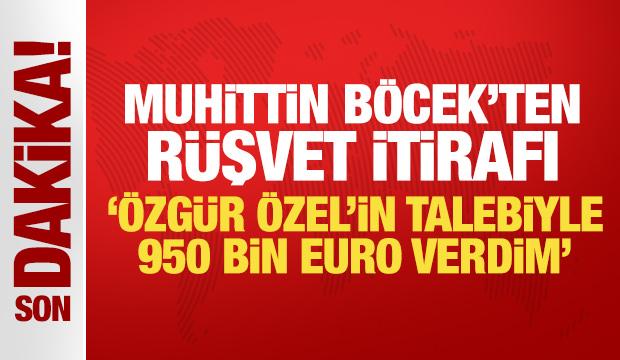Muhittin B&ouml;cek'ten r&uuml;şvet itirafı: &Ouml;zg&uuml;r &Ouml;zel'in talebiyle Zeyrek'e 950 bin euro verdim