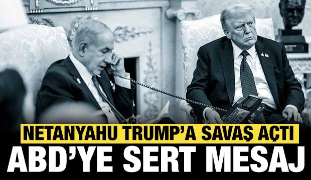 Netanyahu Trump'a resmen savaş a&ccedil;tı: ABD'ye sert mesaj!