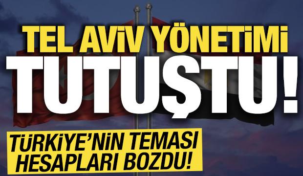 Tel Aviv y&ouml;netimi tutuştu! T&uuml;rkiye-Mısır teması hesapları bozdu