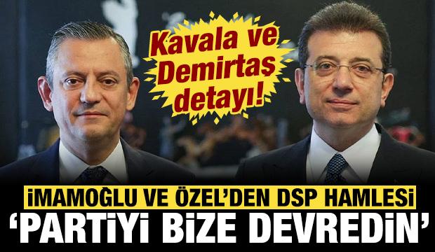 İmamoğlu ve &Ouml;zel, DSP ile g&ouml;r&uuml;ş&uuml;yor! "Partiyi bize devredin..." Kavala ve Demirtaş detayı!