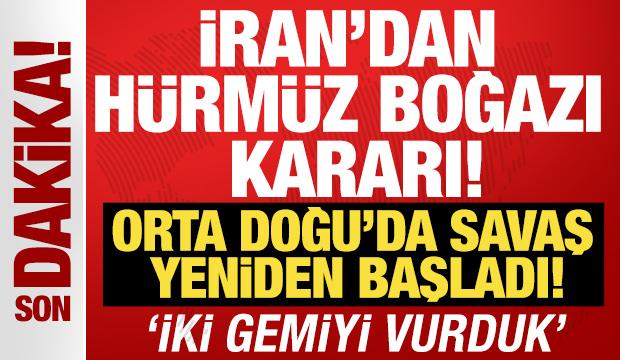 İran'dan H&uuml;rm&uuml;z Boğazı kararı! 'İki gemiyi vurduk'