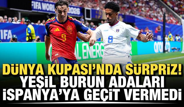 D&uuml;nya Kupası'nda b&uuml;y&uuml;k s&uuml;rpriz! Yeşil Burun Adaları, İspanya'ya ge&ccedil;it vermedi