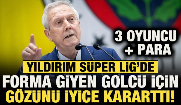 Aziz Yıldırım S&uuml;per Lig'de forma giyen golc&uuml; i&ccedil;in g&ouml;z&uuml;n&uuml; kararttı! 3 oyuncu + para teklifi