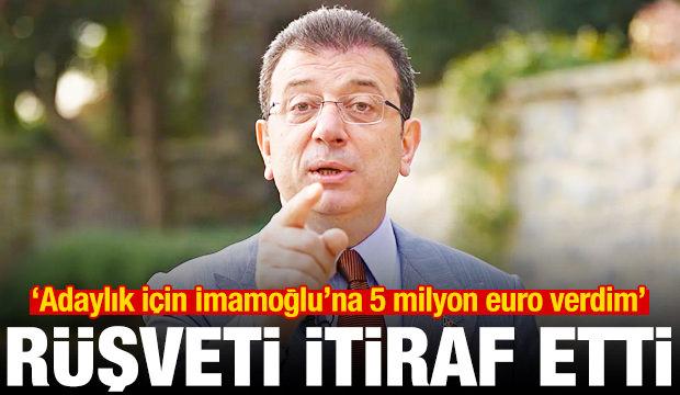 R&uuml;şveti itiraf etti: Adaylık i&ccedil;in İmamoğlu'na 5 milyon euro verdim