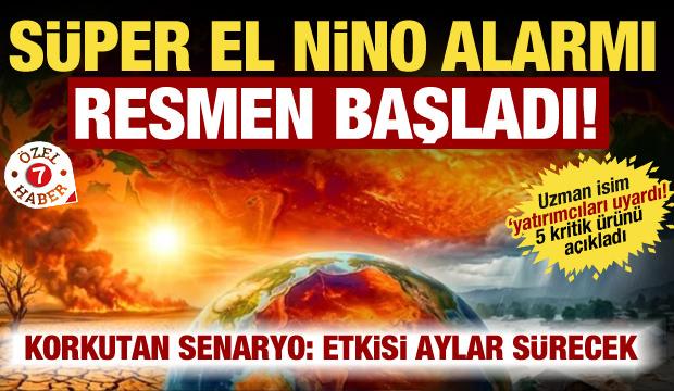 S&uuml;per El Nino alarmı! Resmen başladı: Emtiada korkutan senaryo! Uzman isim tarih verdi