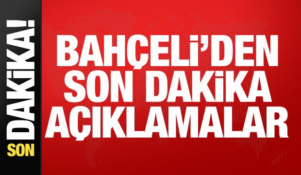 MHP Genel Başkanı Bah&ccedil;eli'den &ouml;nemli a&ccedil;ıklamalar