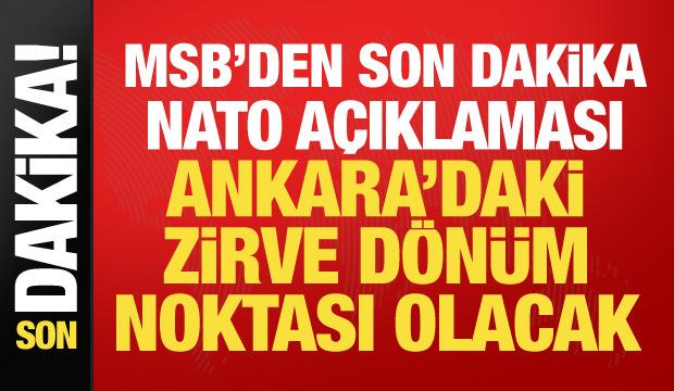 MSB'den son dakika NATO a&ccedil;ıklaması: T&uuml;rkiye stratejik rol&uuml;n&uuml; ortaya koyacak