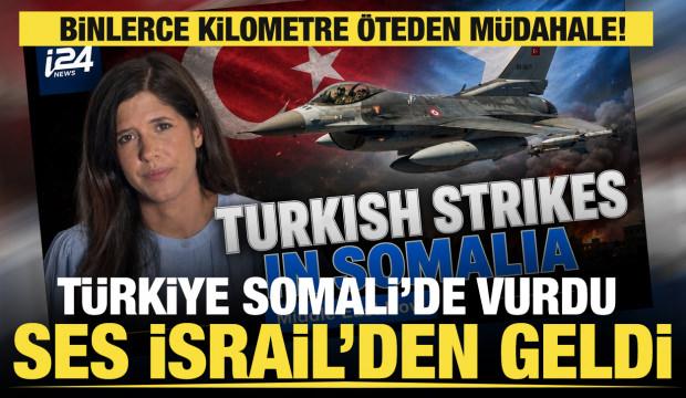 T&uuml;rkiye Somali'de vurdu, ses İsrail'den geldi: Anlamı &ccedil;ok derin