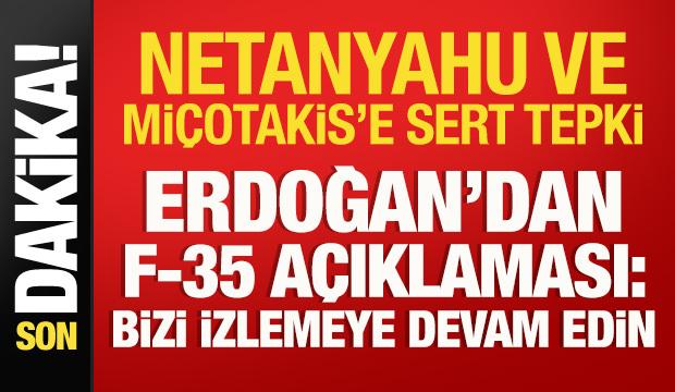 Cumhurbaşkanı Erdoğan'dan F-35 a&ccedil;ıklaması: Netanyahu ve Mi&ccedil;otakis'e sert tepki!