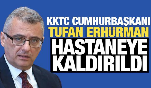 KKTC Cumhurbaşkanı Tufan Erh&uuml;rman hastaneye kaldırıldı