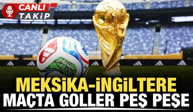 Meksika-İngiltere! CANLI