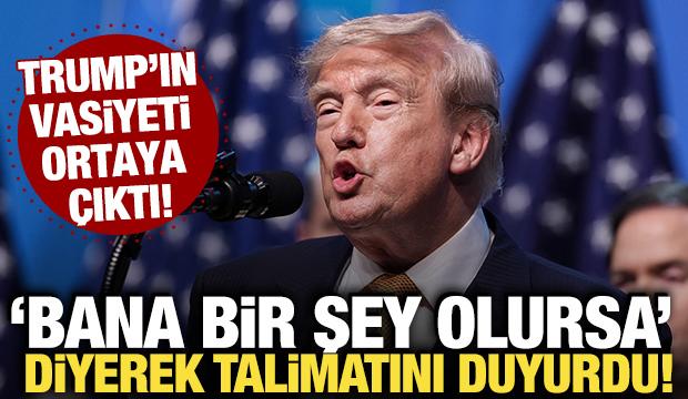 Trump'ın vasiyeti ortaya &ccedil;ıktı! 'Bana bir şey olursa' diyerek talimatını a&ccedil;ıkladı