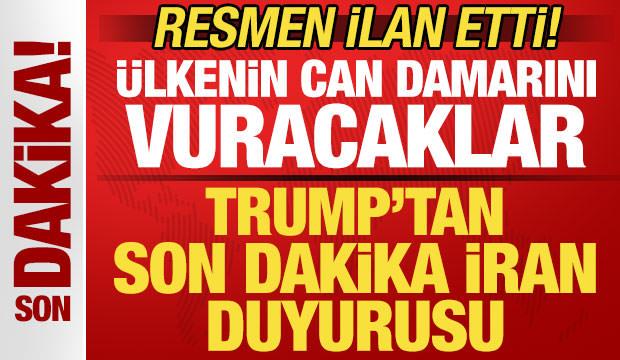 Trump'tan son dakika İran duyurusu! &Uuml;lkenin can damarını vuracaklar! Resmen ilan etti