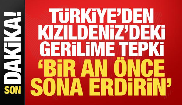 Dışişleri'nden Suudi Arabistan ve Kızıldeniz a&ccedil;ıklaması: Bir an &ouml;nce sona erdirin!