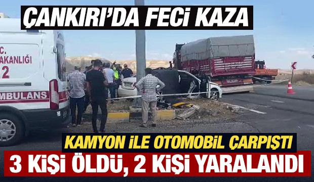 &Ccedil;ankırı'da feci kaza... Kamyon ile otomobil &ccedil;arpıştı: 3 &ouml;l&uuml;, 2 yaralı