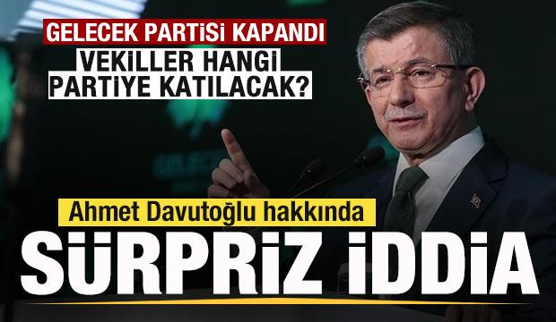 Gelecek Partisi kapandı! Vekiller hangi partiye katılacak? S&uuml;rpriz Davutoğlu iddiası