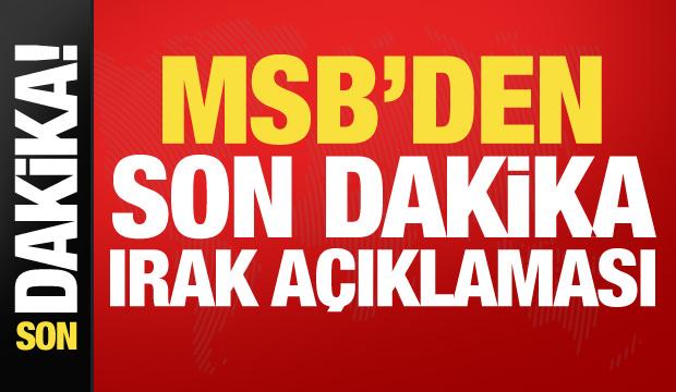 MSB'den son dakika Irak a&ccedil;ıklaması: Kesintisiz s&uuml;r&uuml;yor...