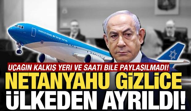 Netanyahu gizlice &uuml;lkeden ayrıldı! U&ccedil;ağın kalkış yeri ve saati bile paylaşılmadı