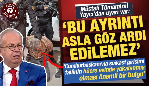 Suikast girişimi faili yakalanmıştı! Yaycı'dan uyarı: Bu ayrıntı asla g&ouml;z ardı edilmemeli
