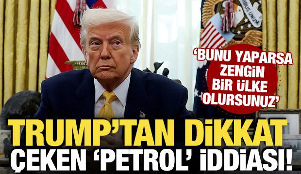 Trump'tan dikkat &ccedil;eken 'petrol' iddiası! 'Bunu yaparsa zengin bir &uuml;lke olursunuz'