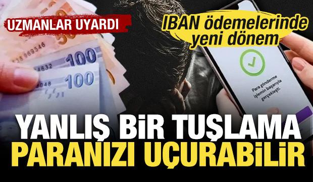 IBAN &ouml;demelerinde yeni d&ouml;nem: Yanlış bir tuşlama paranızı u&ccedil;urabilir