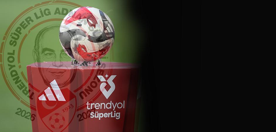 TFF a&ccedil;ıkladı! 2026/27 S&uuml;per Lig sezonunun adı belli oldu