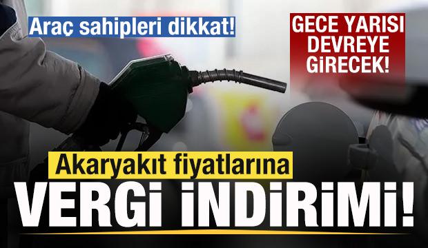 Ara&ccedil; sahipleri dikkat! Akaryakıt fiyatlarına vergi indirimi! Gece yarısı devreye girecek