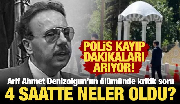 Arif Ahmet Denizolgun'un &ouml;l&uuml;m&uuml; neden ge&ccedil; bildirildi? Polis '4 saat' detayını araştırıyor!