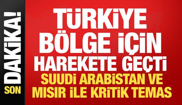Bakan Fidan'dan Suudi Arabistan ve Mısır&rsquo;la kritik temas