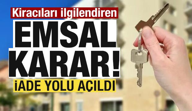 Kiracıları ilgilendiren emsal karar! İade yolu a&ccedil;ıldı