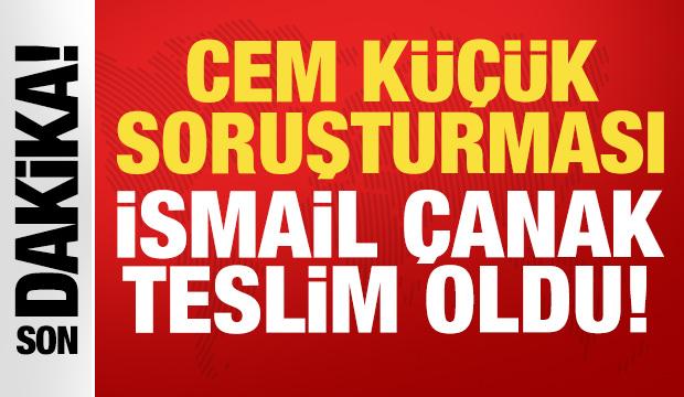 Cem K&uuml;&ccedil;&uuml;k soruşturmasında flaş gelişme: İsmail &Ccedil;anak teslim oldu!