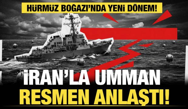 H&uuml;rm&uuml;z Boğazı&rsquo;nda yeni d&ouml;nem: İran Umman&rsquo;la anlaştı!