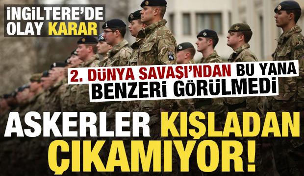 2. D&uuml;nya Savaşı'ndan bu yana benzeri g&ouml;r&uuml;lmedi! İngiltere'de asker kışladan &ccedil;ıkamıyor...