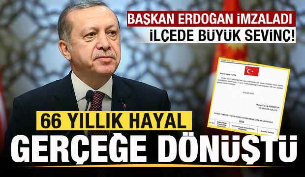 66 yıllık hayal, Başkan Erdoğan'ın imzasıyla ger&ccedil;eğe d&ouml;n&uuml;şt&uuml;! İl&ccedil;ede b&uuml;y&uuml;k sevin&ccedil;