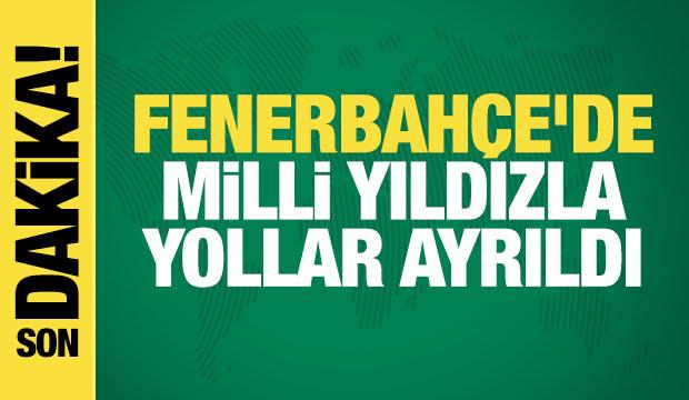Fenerbah&ccedil;e'de milli yıldızla yollar ayrıldı