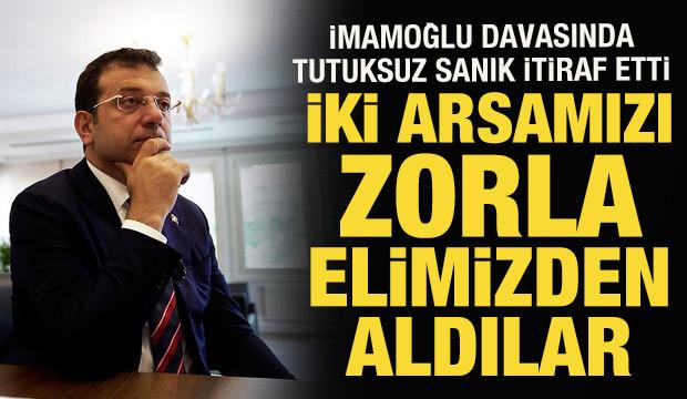 İmamoğlu davasında tutuksuz sanık Danış: İki arsamızı zorla elimden aldılar