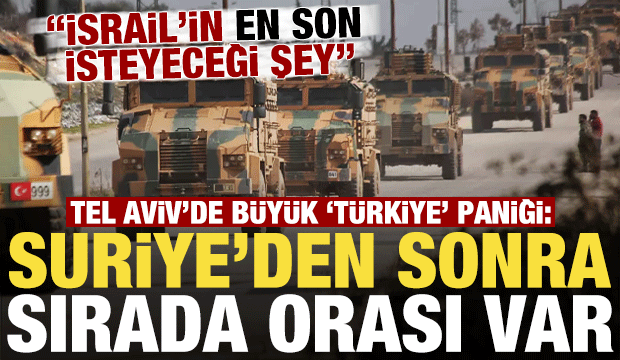 Tel Aviv&rsquo;de b&uuml;y&uuml;k panik: T&uuml;rkiye i&ccedil;in sırada orası var! İsrail&rsquo;in en son isteyeceği şey...