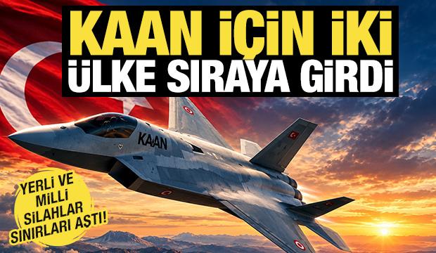 Yerli ve milli silahlar sınırları aştı! KAAN i&ccedil;in iki &uuml;lke sıraya girdi